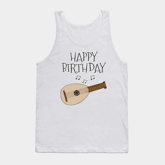 Lute Happy Birthday Lutenist Folk Musician Tank Top by doodlerob